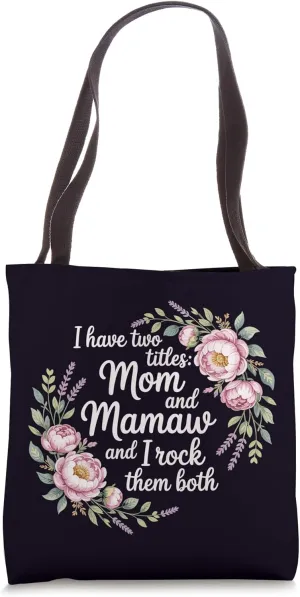 I Have Two Titles Mom And Mamaw And I Rock Them Both Mother Tote Bag